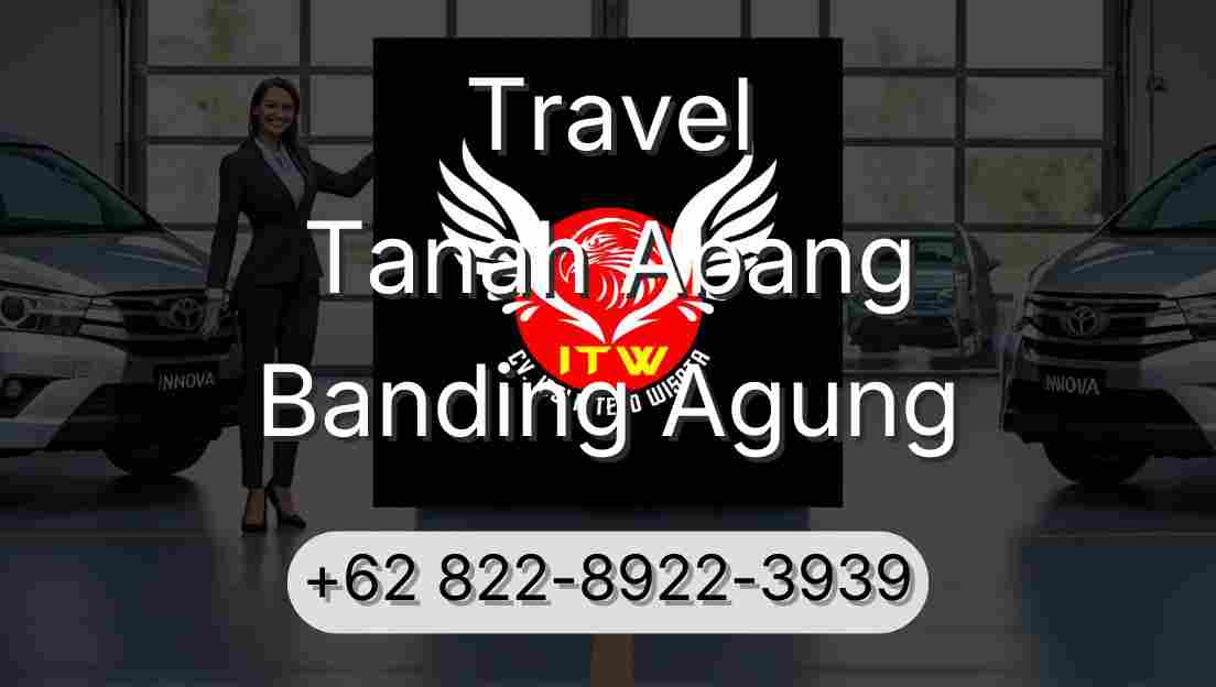 Travel Tanah Abang Banding Agung