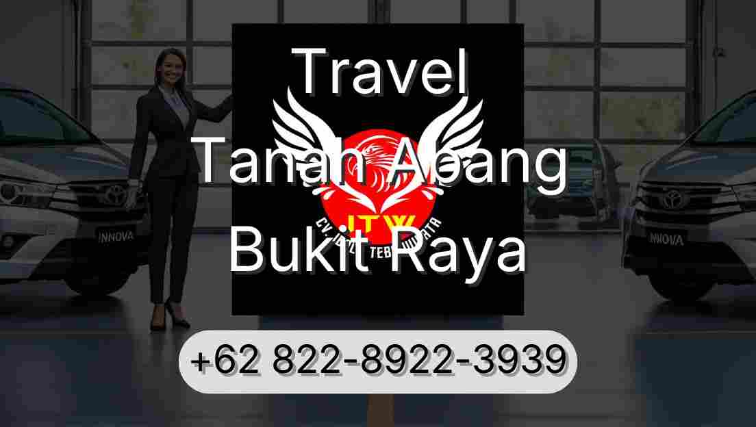 Travel Tanah Abang Bukit Raya