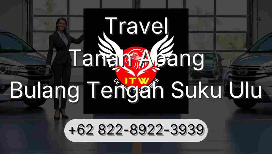 Travel Tanah Abang Bulang Tengah Suku Ulu