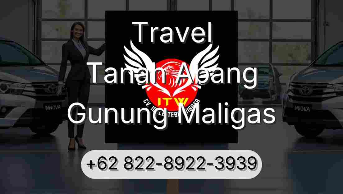 Travel Tanah Abang Gunung Maligas