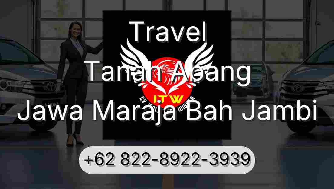 Travel Tanah Abang Jawa Maraja Bah Jambi