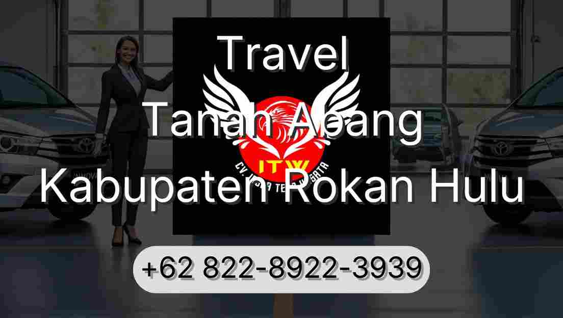 Travel Tanah Abang Kabupaten Rokan Hulu