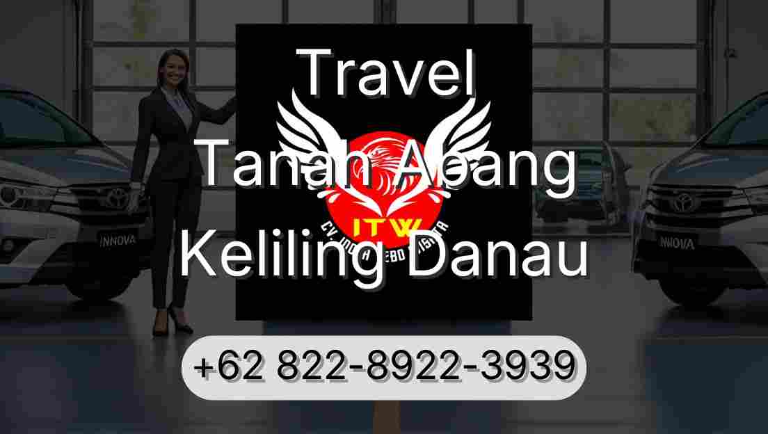 Travel Tanah Abang Keliling Danau