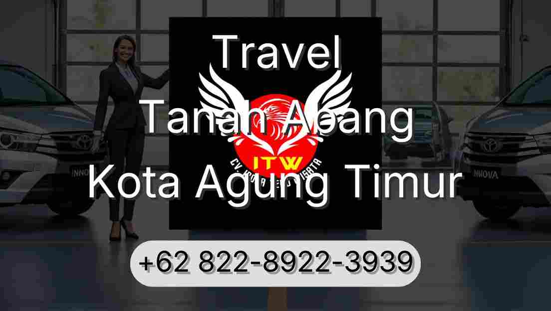 Travel Tanah Abang Kota Agung Timur