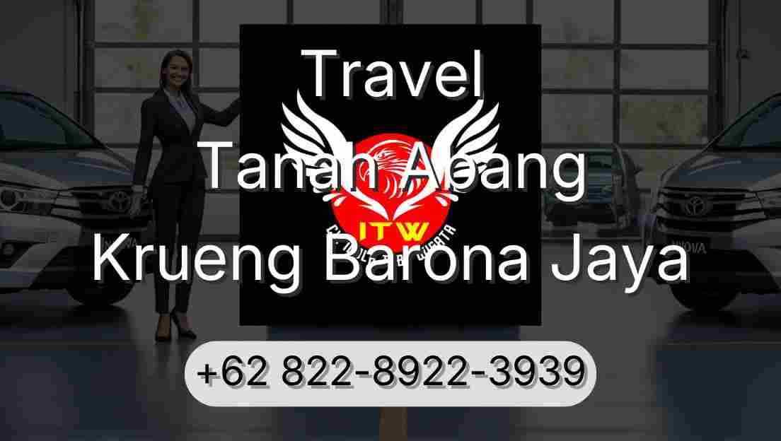 Travel Tanah Abang Krueng Barona Jaya
