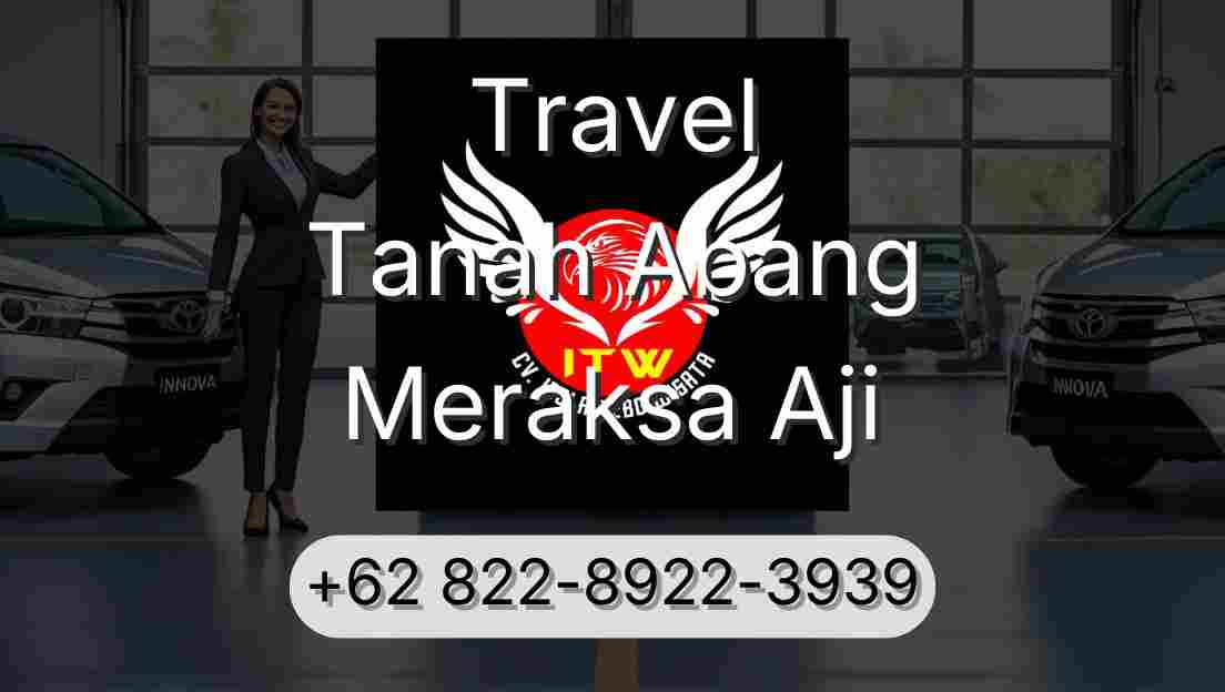 Travel Tanah Abang Meraksa Aji