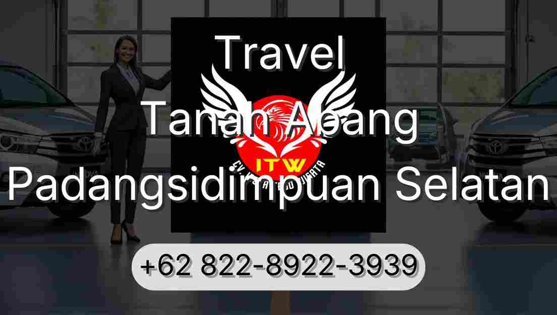 Travel Tanah Abang Padangsidimpuan Selatan