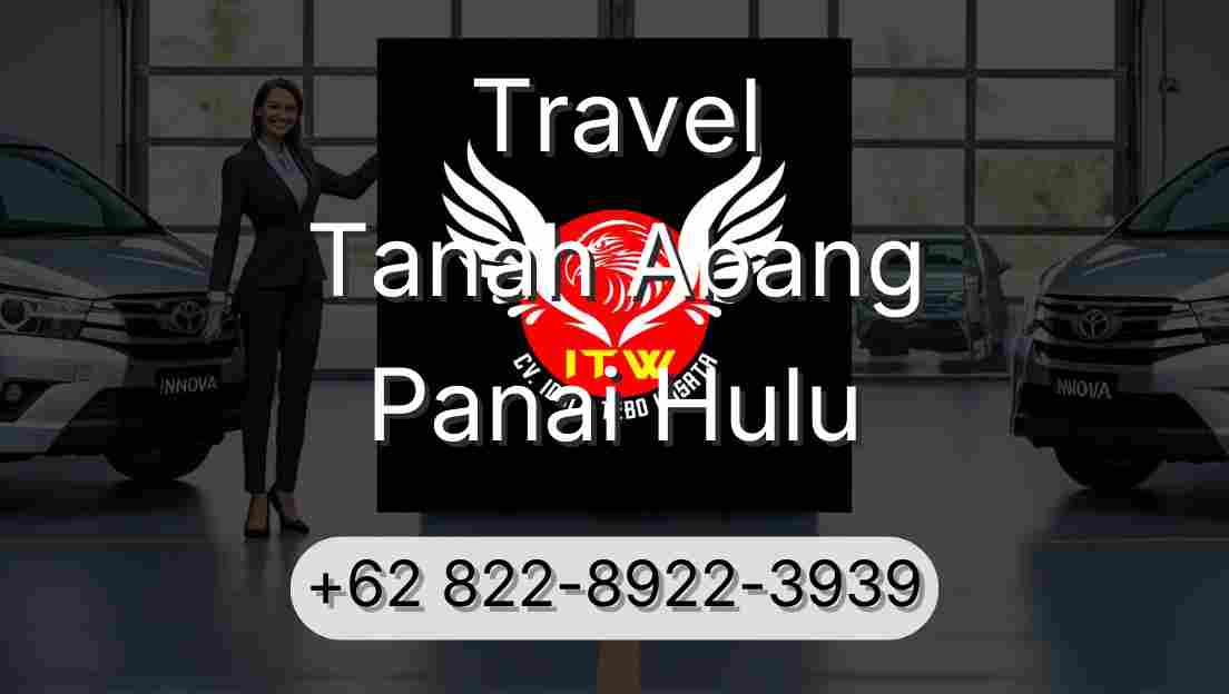 Travel Tanah Abang Panai Hulu