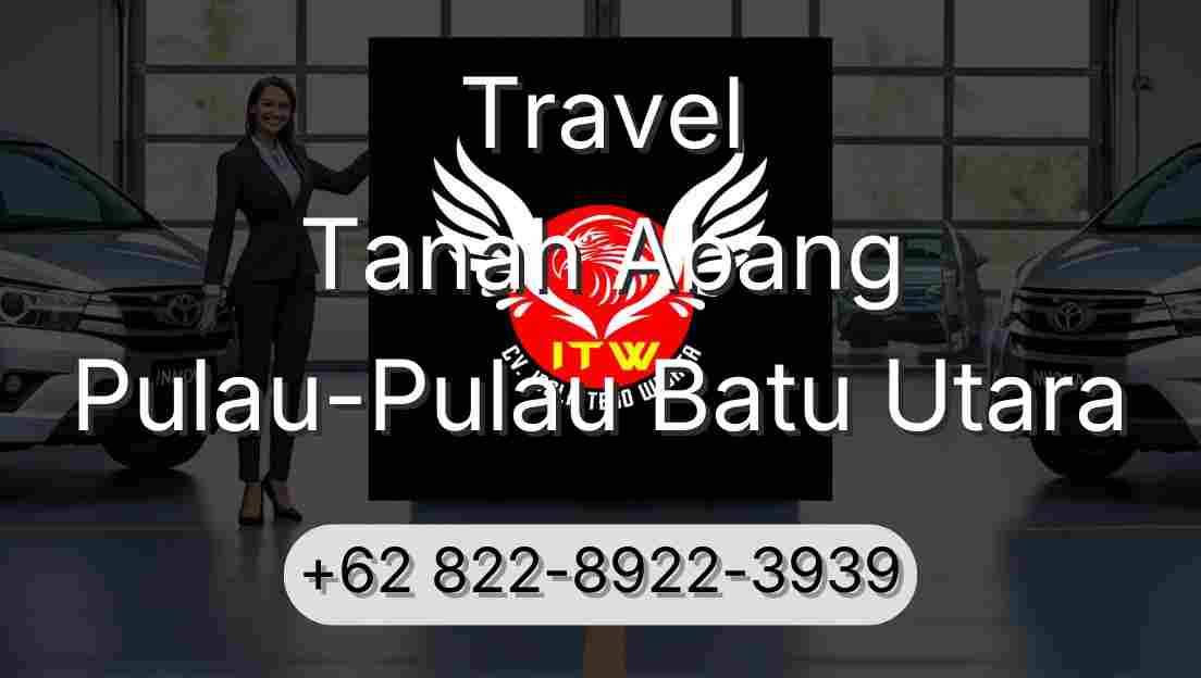 Travel Tanah Abang Pulau-Pulau Batu Utara