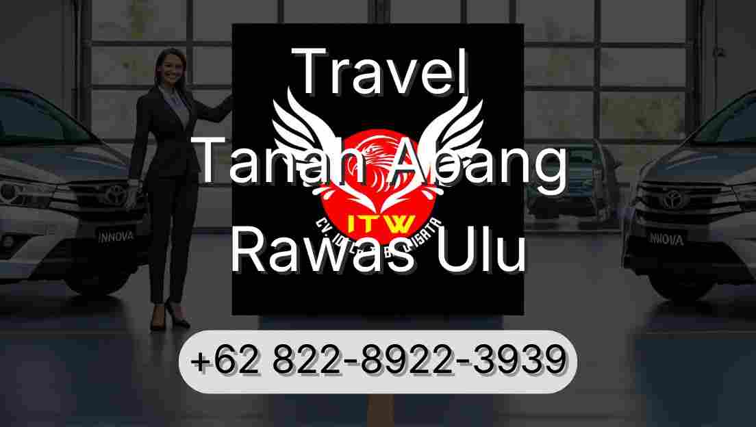 Travel Tanah Abang Rawas Ulu