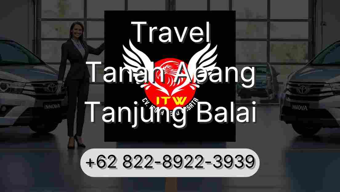 Travel Tanah Abang Tanjung Balai