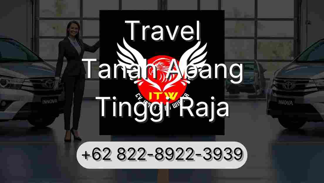 Travel Tanah Abang Tinggi Raja