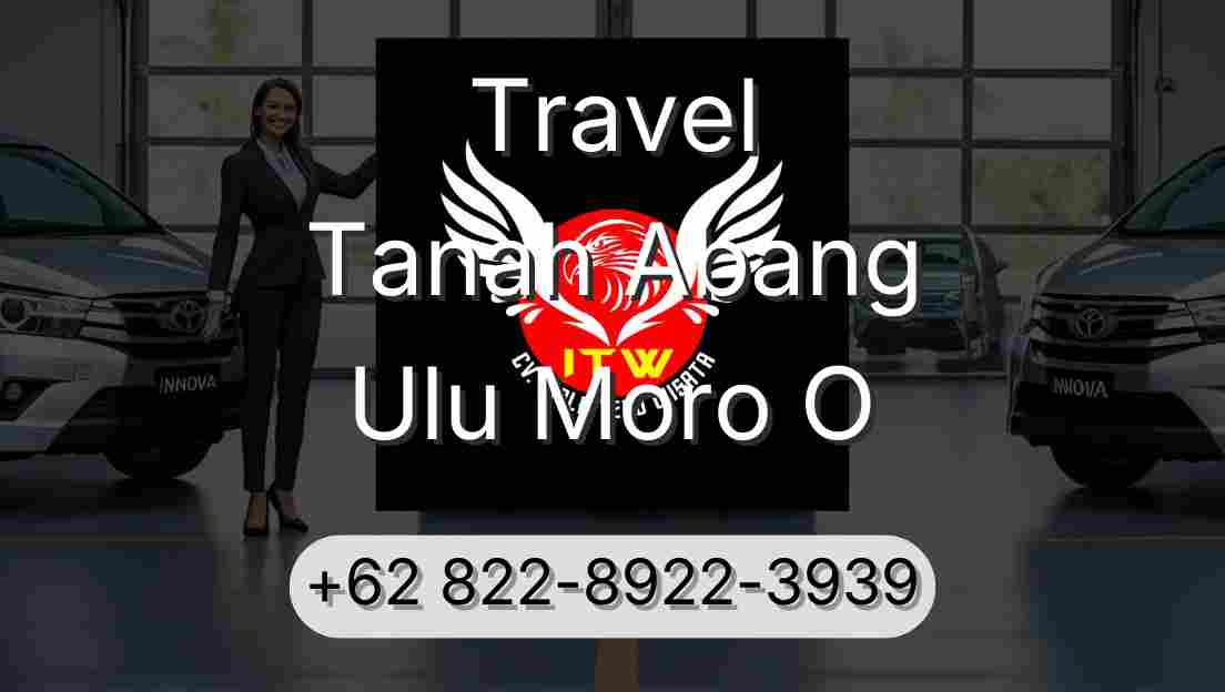 Travel Tanah Abang Ulu Moro O