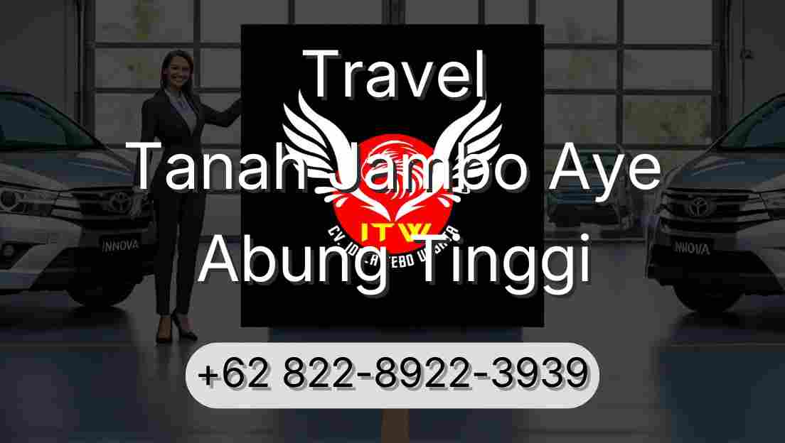 Travel Tanah Jambo Aye Abung Tinggi