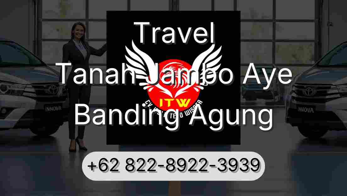 Travel Tanah Jambo Aye Banding Agung
