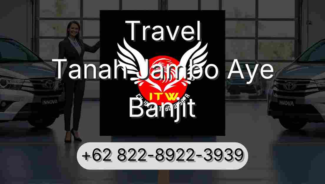 Travel Tanah Jambo Aye Banjit