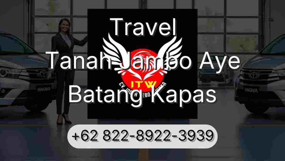 Travel Tanah Jambo Aye Batang Kapas