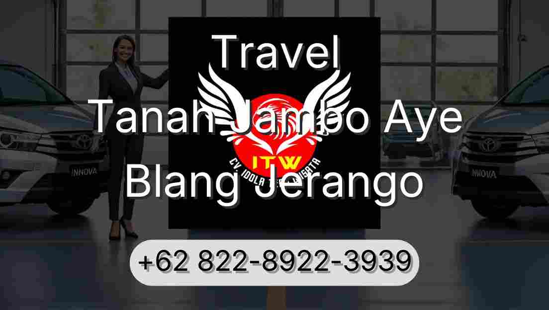 Travel Tanah Jambo Aye Blang Jerango