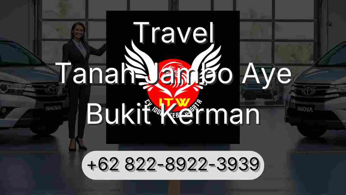 Travel Tanah Jambo Aye Bukit Kerman