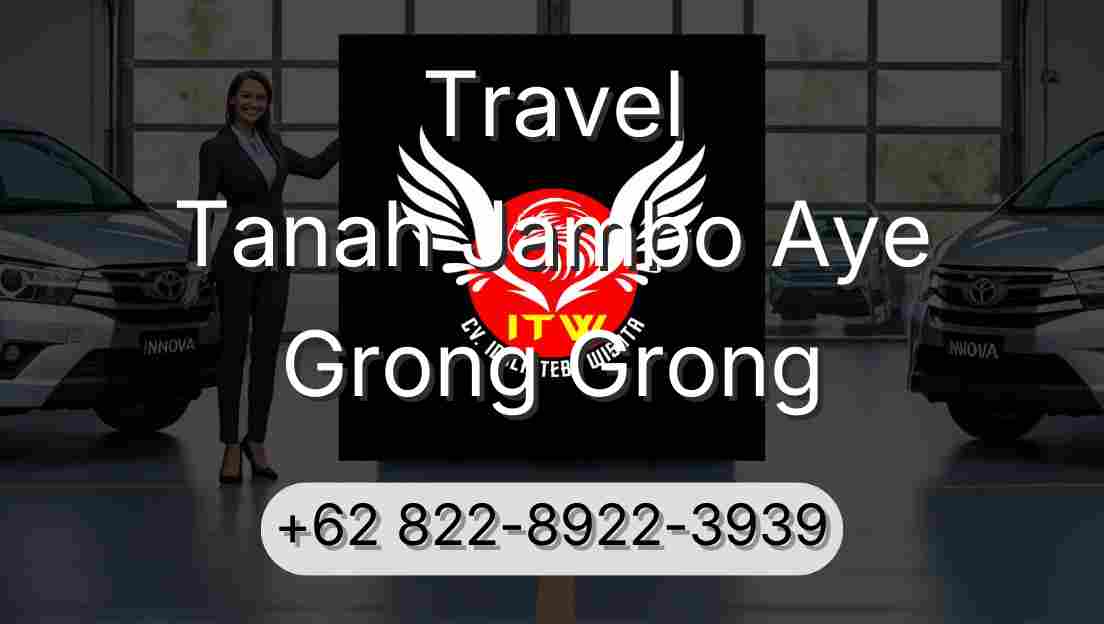 Travel Tanah Jambo Aye Grong Grong