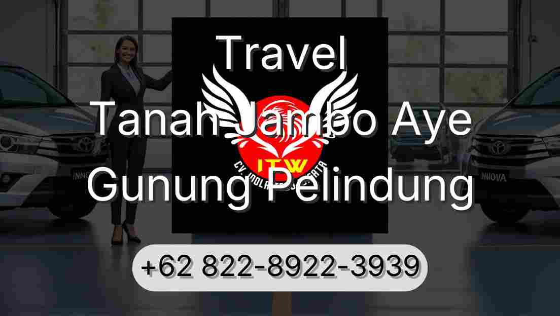 Travel Tanah Jambo Aye Gunung Pelindung