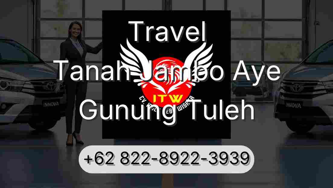 Travel Tanah Jambo Aye Gunung Tuleh
