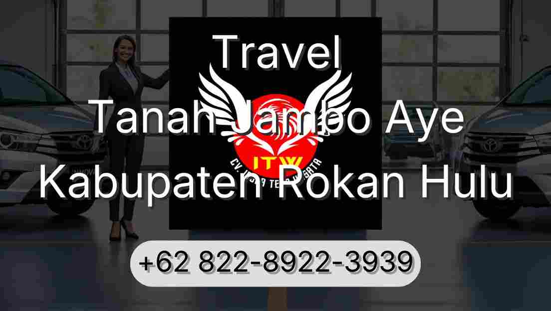 Travel Tanah Jambo Aye Kabupaten Rokan Hulu
