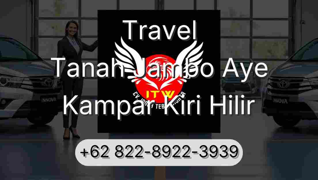 Travel Tanah Jambo Aye Kampar Kiri Hilir