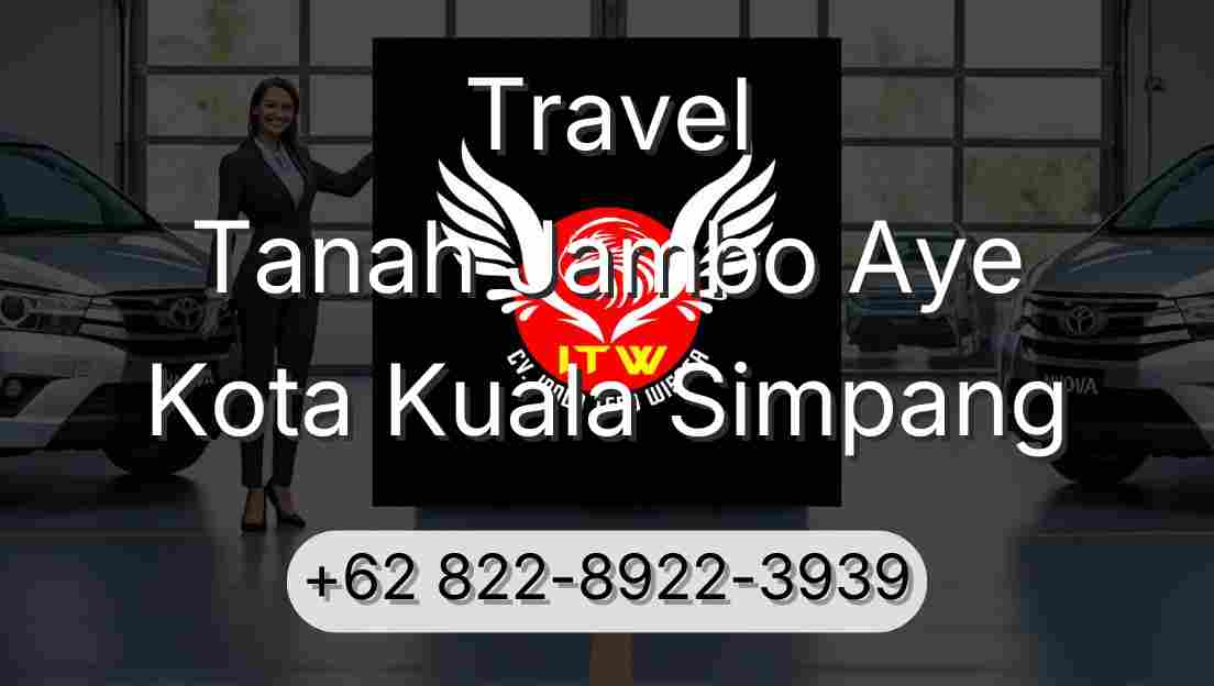 Travel Tanah Jambo Aye Kota Kuala Simpang