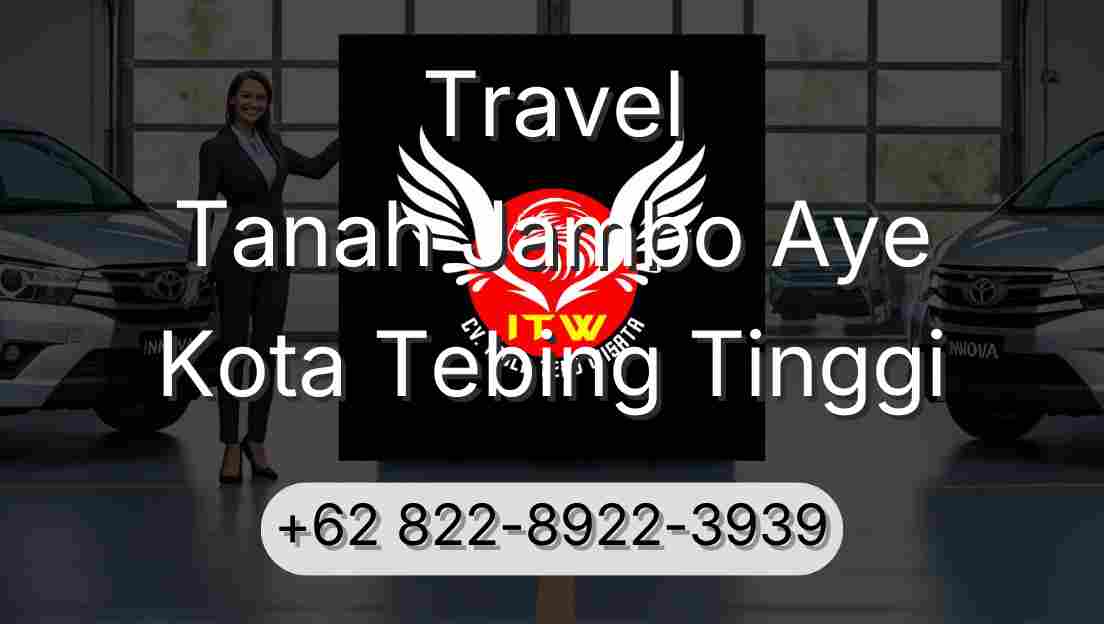 Travel Tanah Jambo Aye Kota Tebing Tinggi