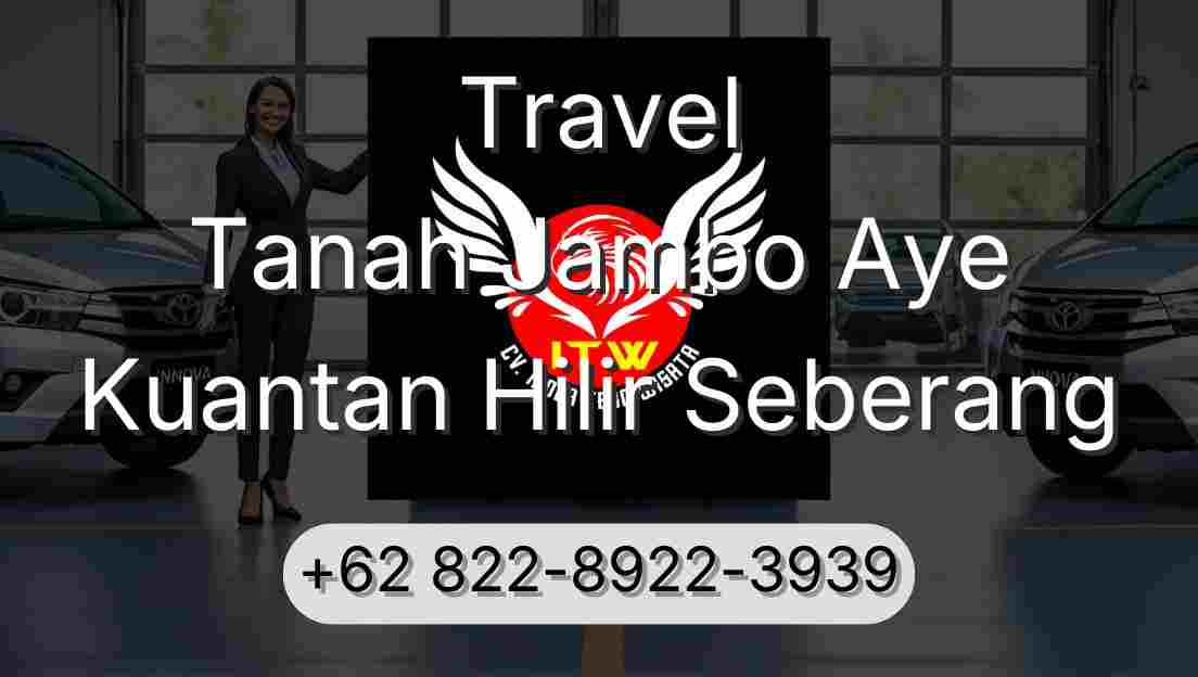 Travel Tanah Jambo Aye Kuantan Hilir Seberang