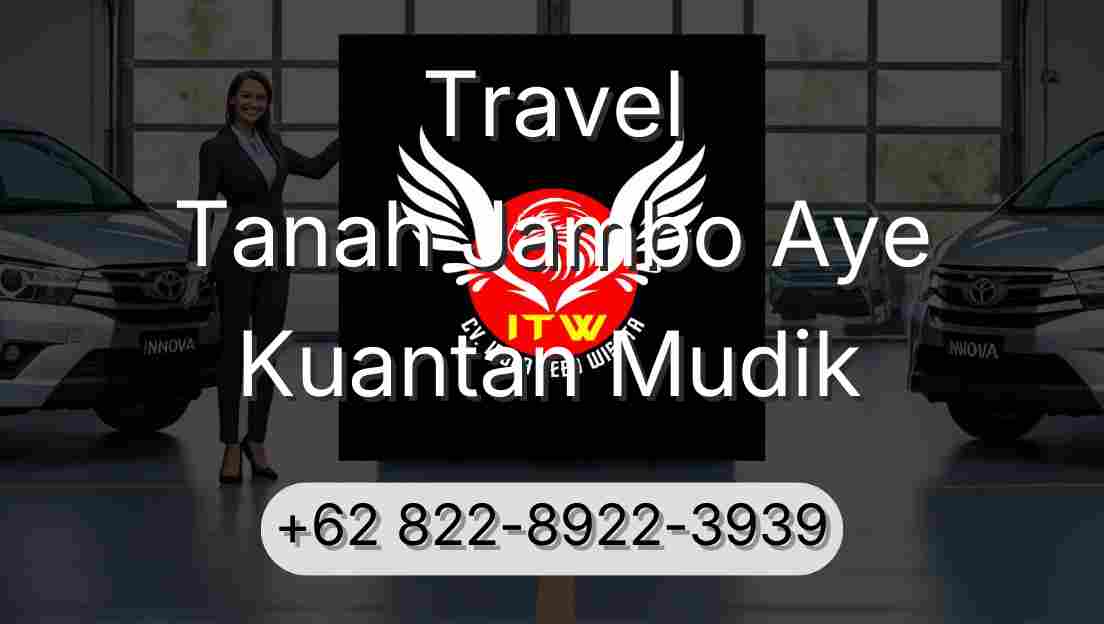 Travel Tanah Jambo Aye Kuantan Mudik
