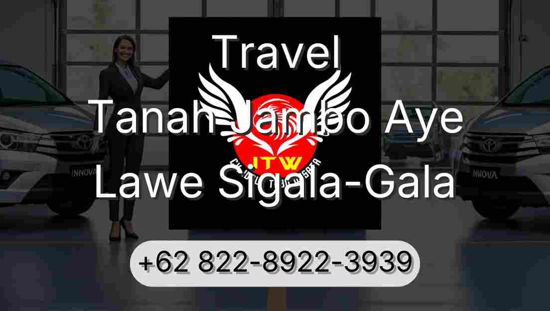 Travel Tanah Jambo Aye Lawe Sigala-Gala