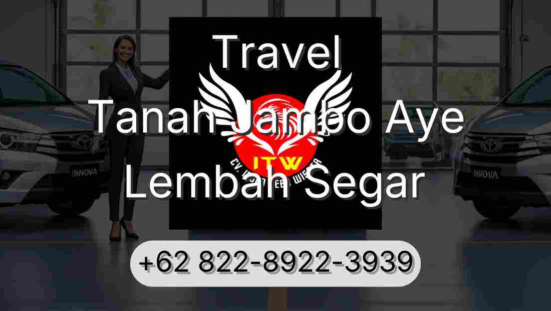 Travel Tanah Jambo Aye Lembah Segar