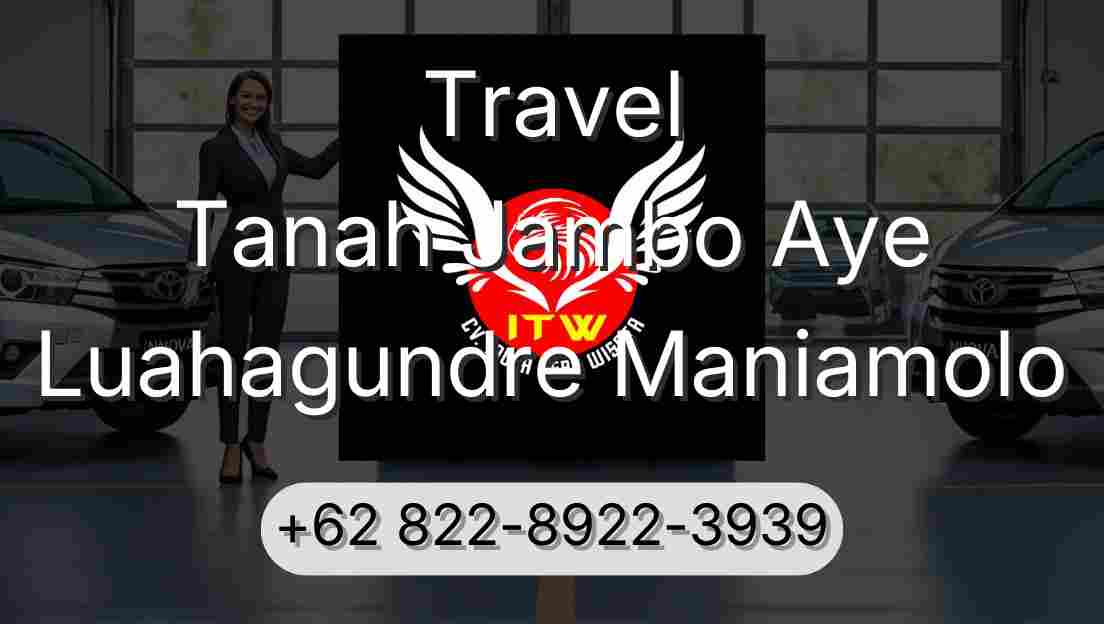 Travel Tanah Jambo Aye Luahagundre Maniamolo