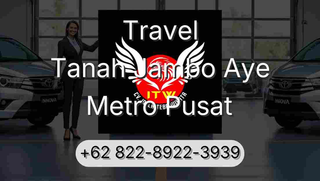Travel Tanah Jambo Aye Metro Pusat