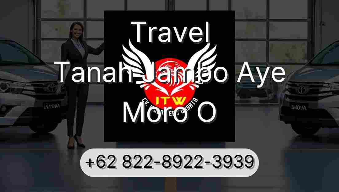 Travel Tanah Jambo Aye Moro O