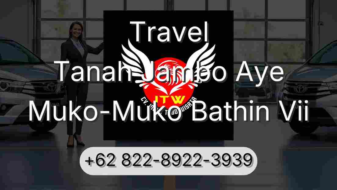 Travel Tanah Jambo Aye Muko-Muko Bathin Vii