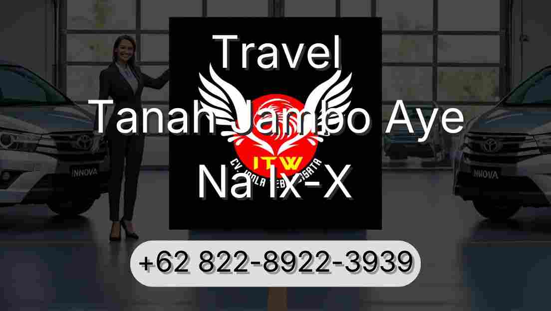 Travel Tanah Jambo Aye Na Ix-X