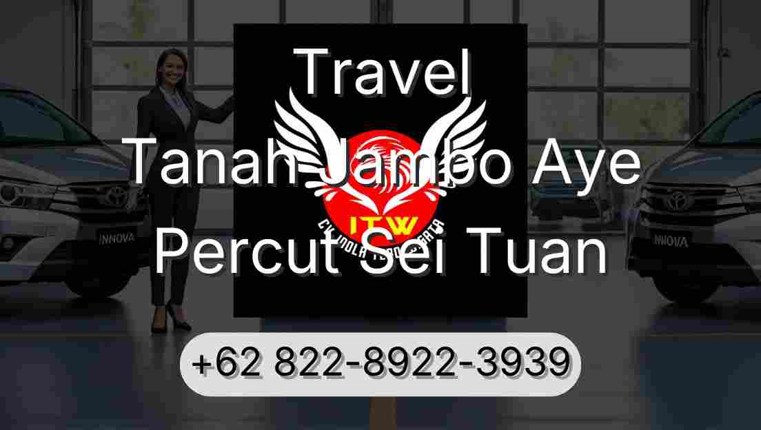 Travel Tanah Jambo Aye Percut Sei Tuan