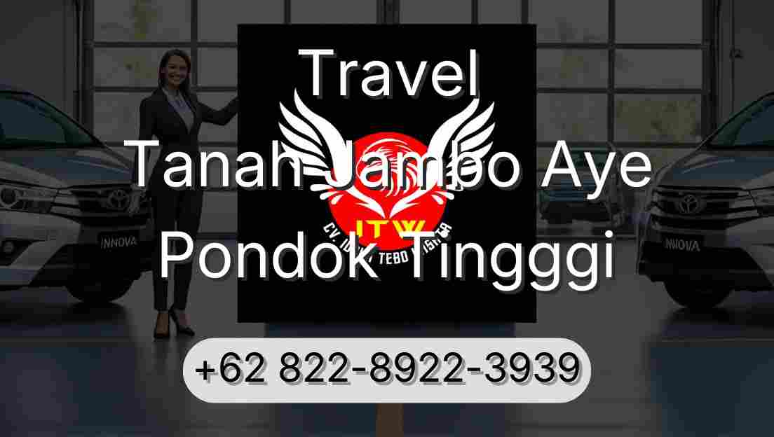Travel Tanah Jambo Aye Pondok Tingggi