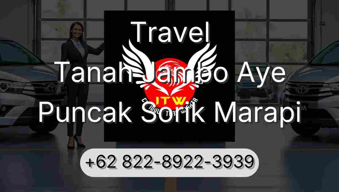 Travel Tanah Jambo Aye Puncak Sorik Marapi