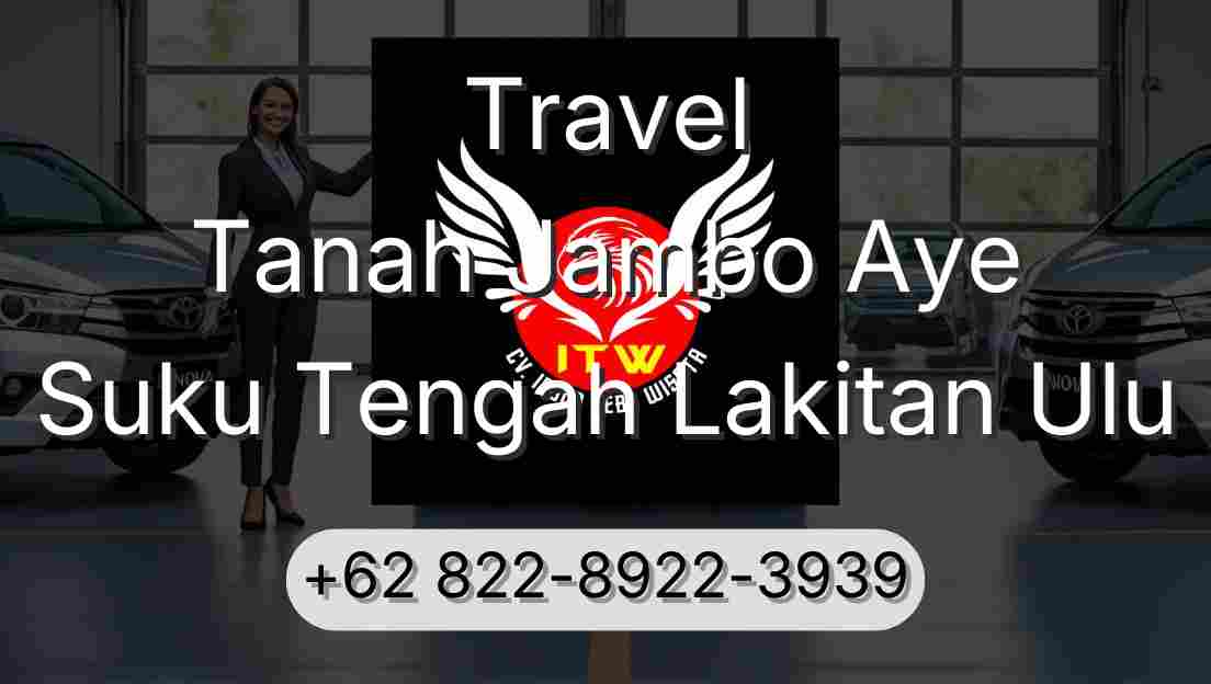 Travel Tanah Jambo Aye Suku Tengah Lakitan Ulu