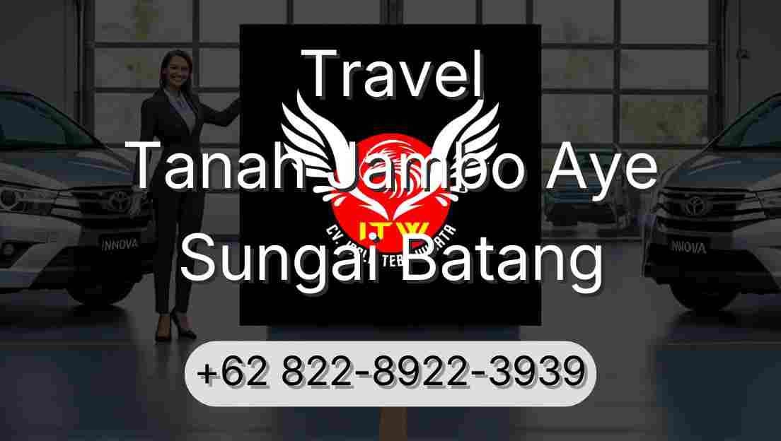 Travel Tanah Jambo Aye Sungai Batang