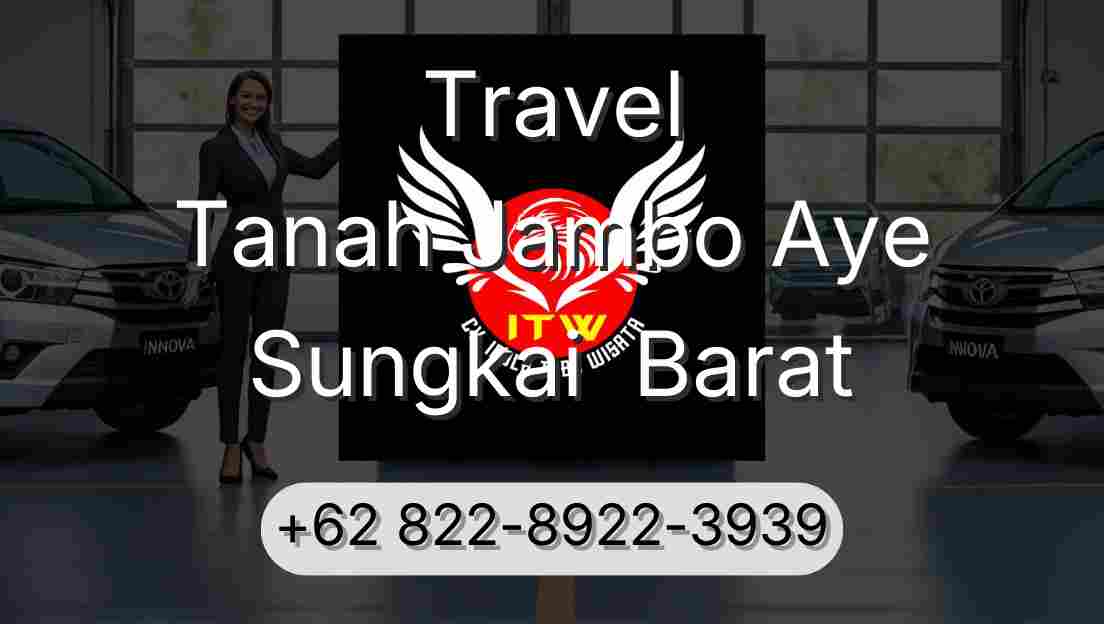 Travel Tanah Jambo Aye Sungkai  Barat