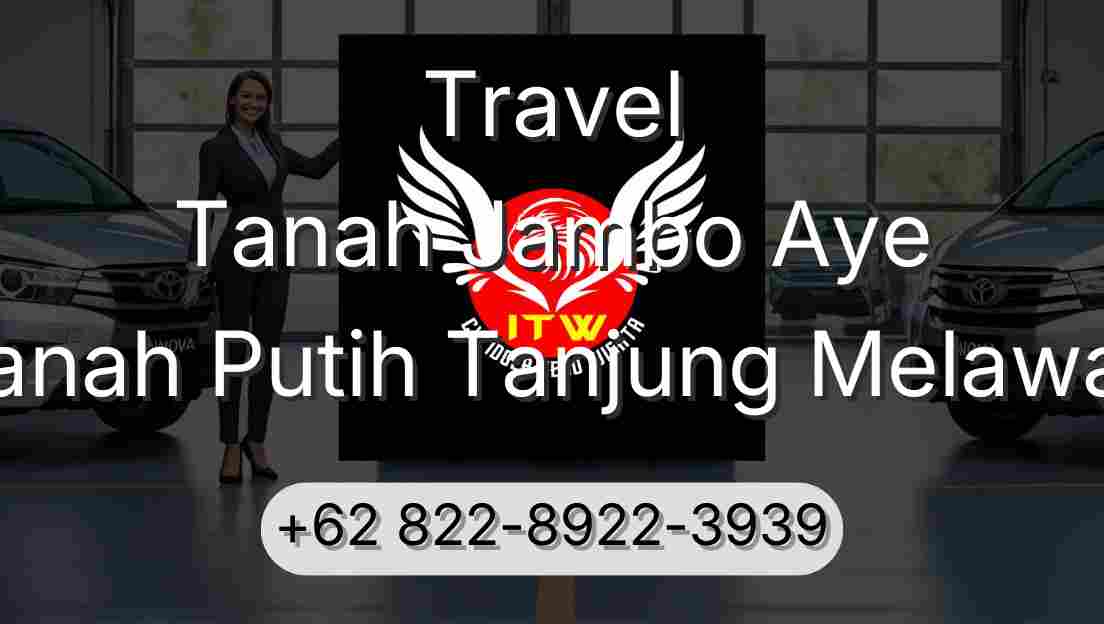 Travel Tanah Jambo Aye Tanah Putih Tanjung Melawan