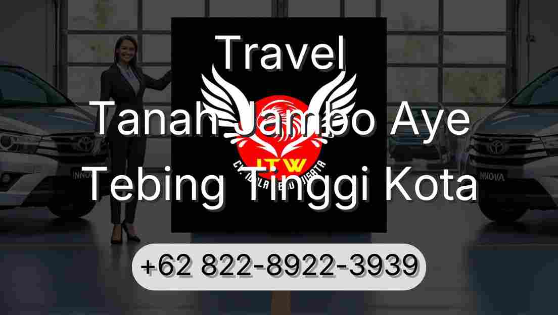 Travel Tanah Jambo Aye Tebing Tinggi Kota