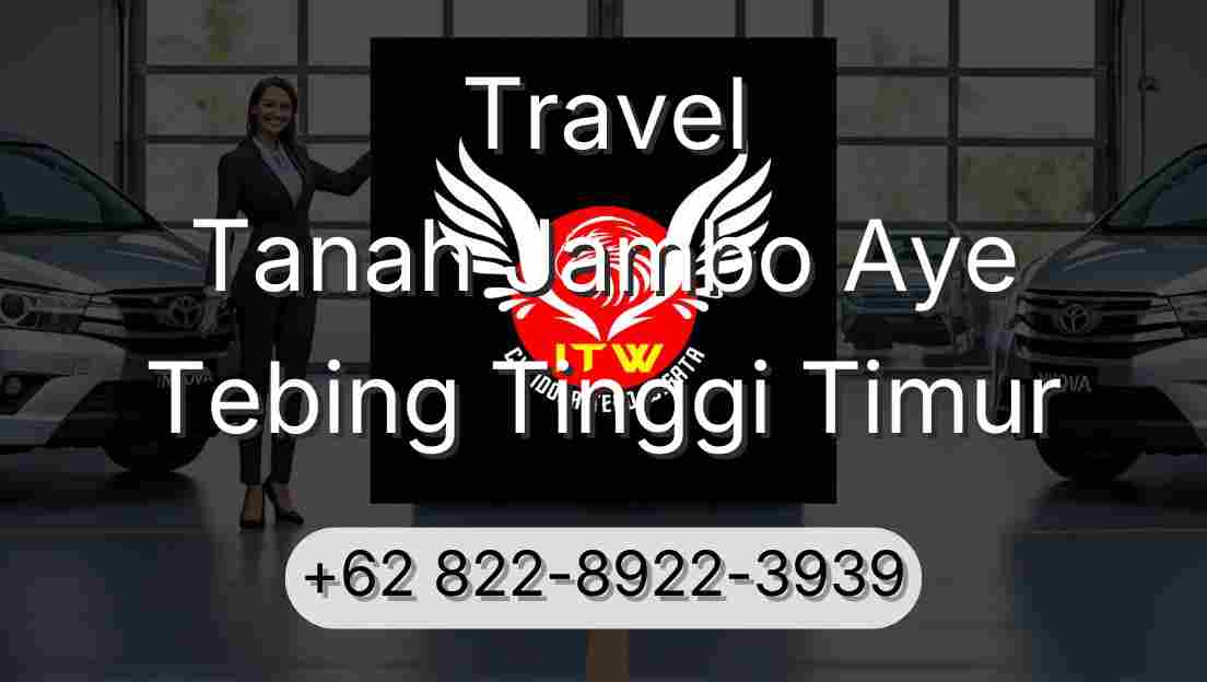 Travel Tanah Jambo Aye Tebing Tinggi Timur