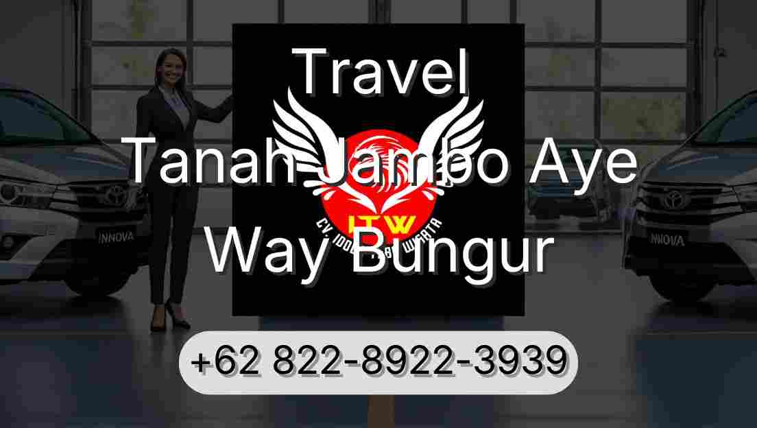 Travel Tanah Jambo Aye Way Bungur