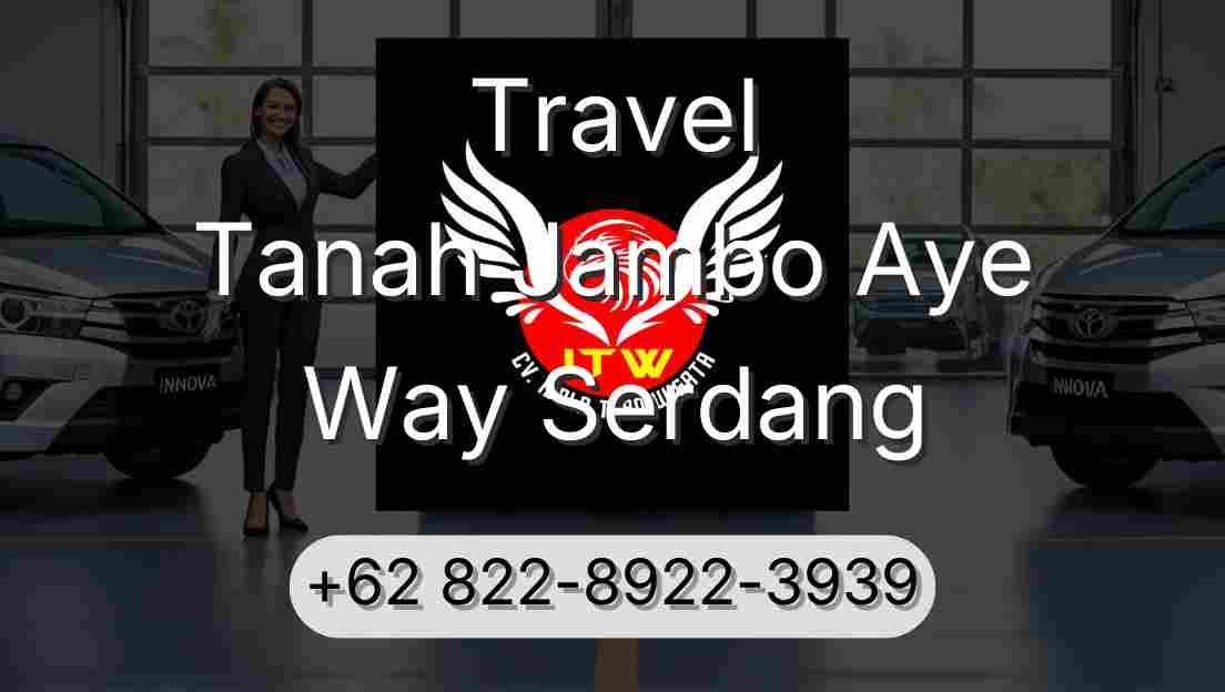Travel Tanah Jambo Aye Way Serdang